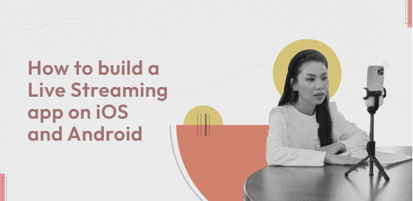 live streaming app development on iOS and android